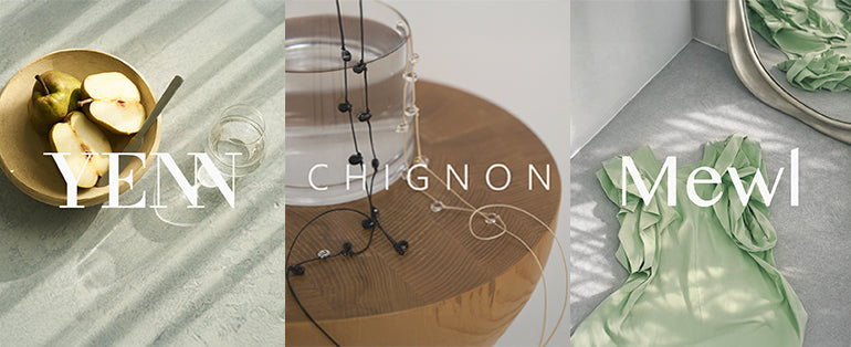 YENN / CHIGNON / Mewl new collection